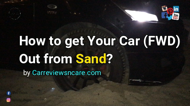 How to get Your car (FWD) Out from the Sand?